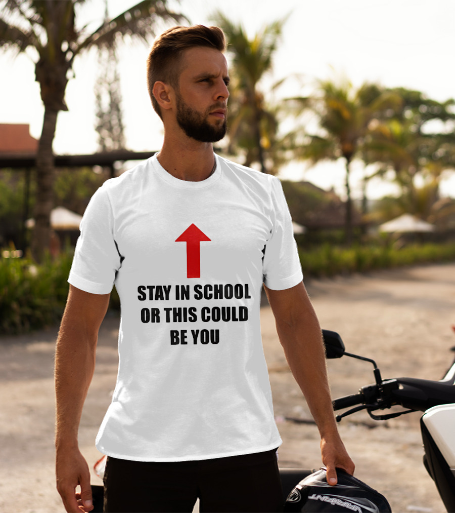 Stay In School Or This Could Be You Red Arrow T-Shirt