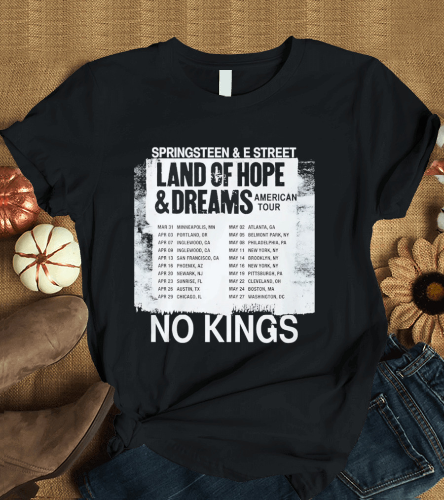 Bruce Springsteen E Street Band Land Of Hope Dreams Tour 2026 No Kings Cities Dates T-Shirt