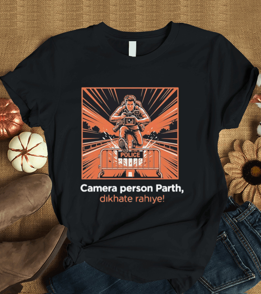 Camera Person Parth Dikhate Rahiye Police Barrier Action Scene T-Shirt