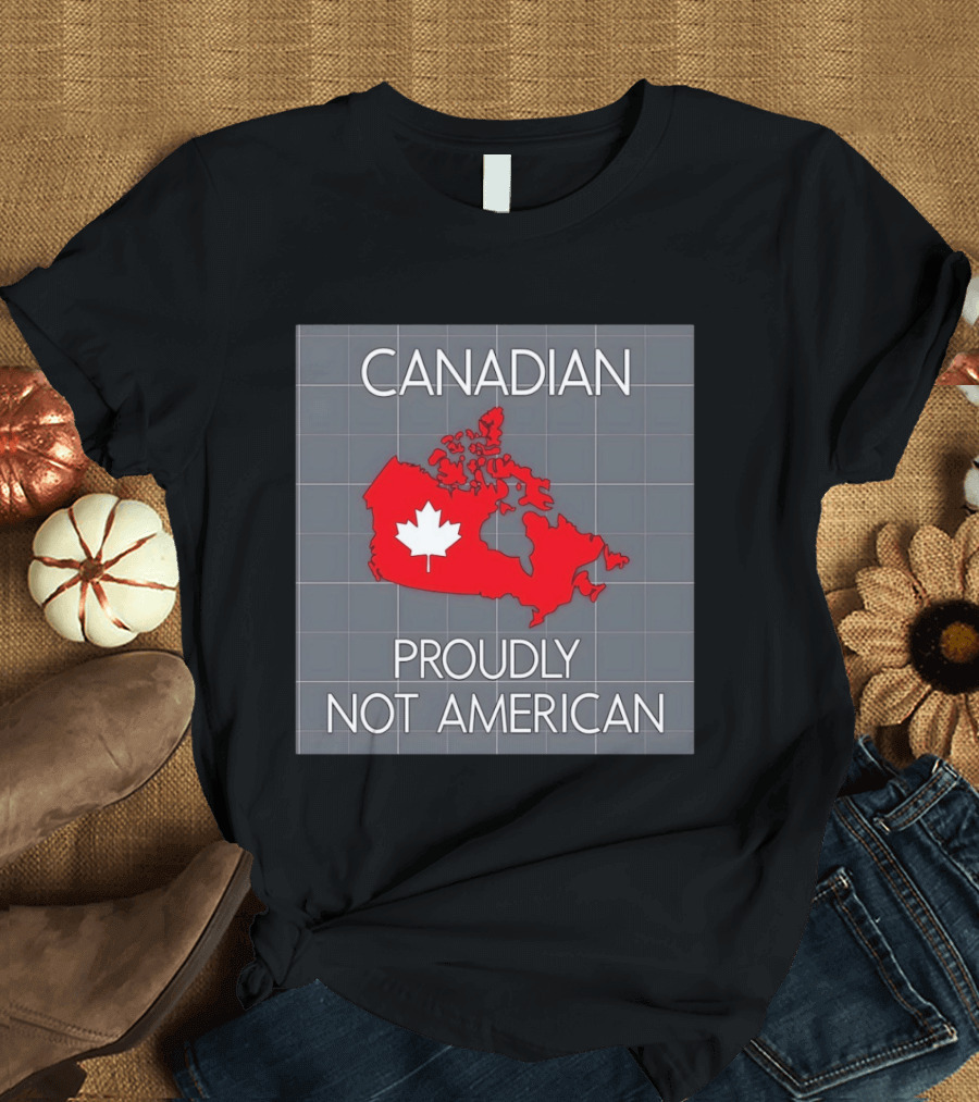 Canadian Proudly Not American Map With Maple Leaf T-Shirt