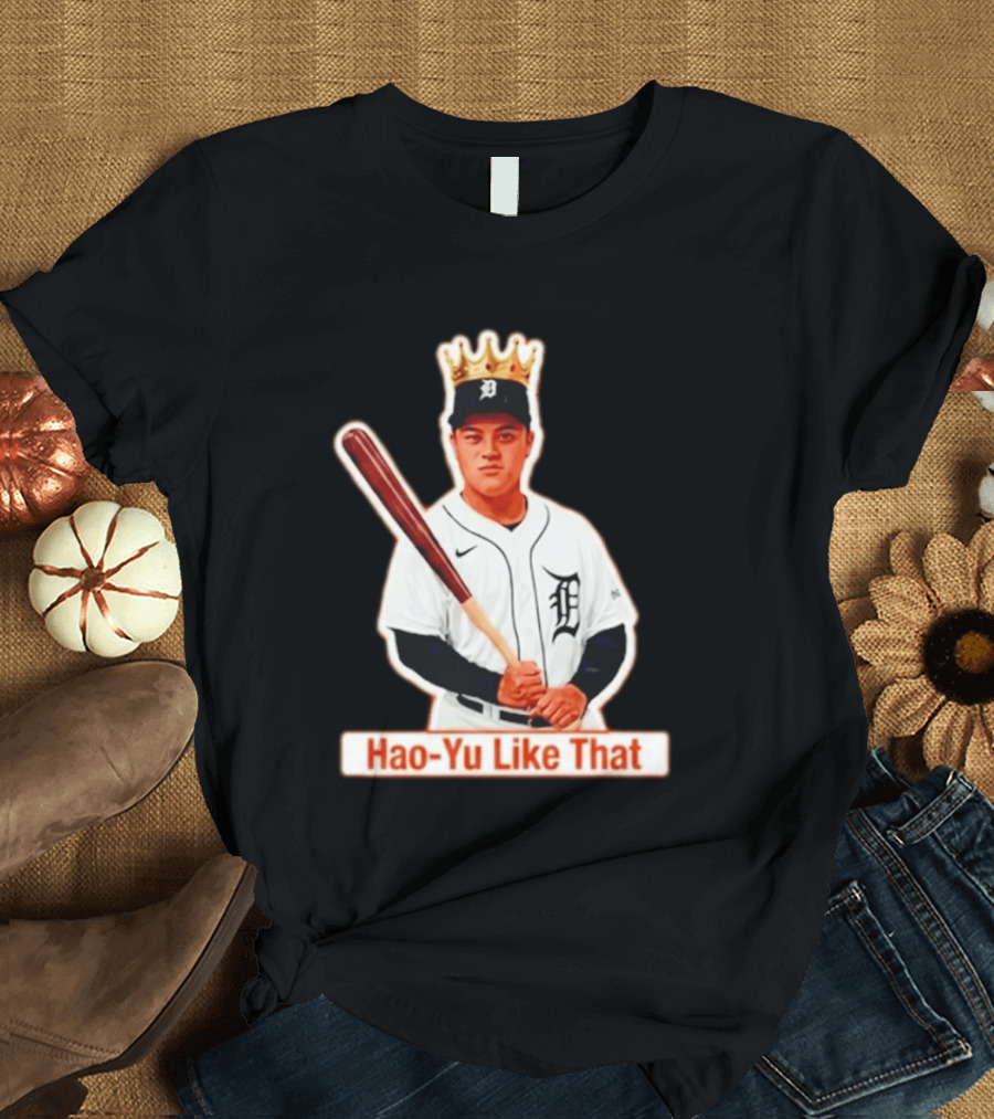 Hao Yu Like That Baseball Crown Player With Bat T-Shirt