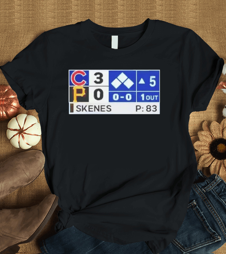 Chicago Cubs 3 Pittsburgh Pirates 0 Scoreboard Skenes Pitching 5th Inning Baseball T-Shirt