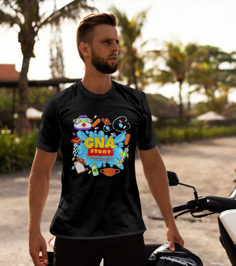 CNA Story To Infinity And Beyond For Our Patients With Medical T-Shirt
