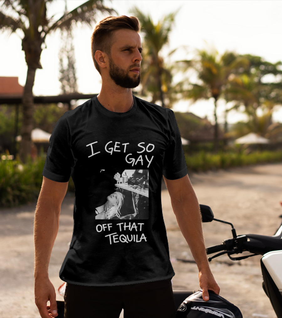 I Get So Gay Off That Tequila Retro Party Vibe T-Shirt