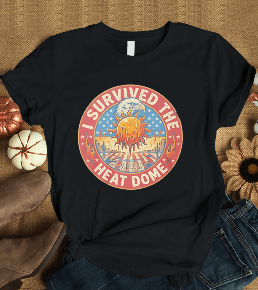 I Survived The 2026 Heat Dome Eagle And Melting Sun Southwest Desert Cactus Flames T-Shirt
