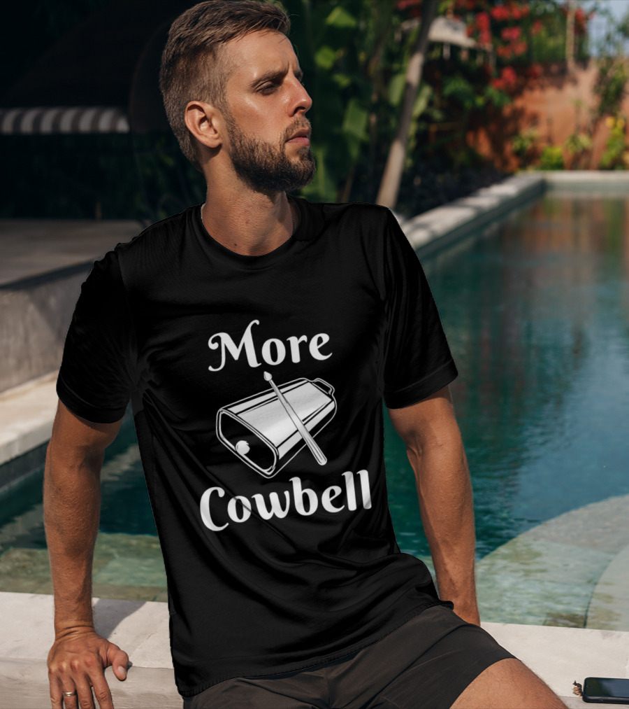 More Cowbell Instrument Classic Humor Phrase T-Shirt