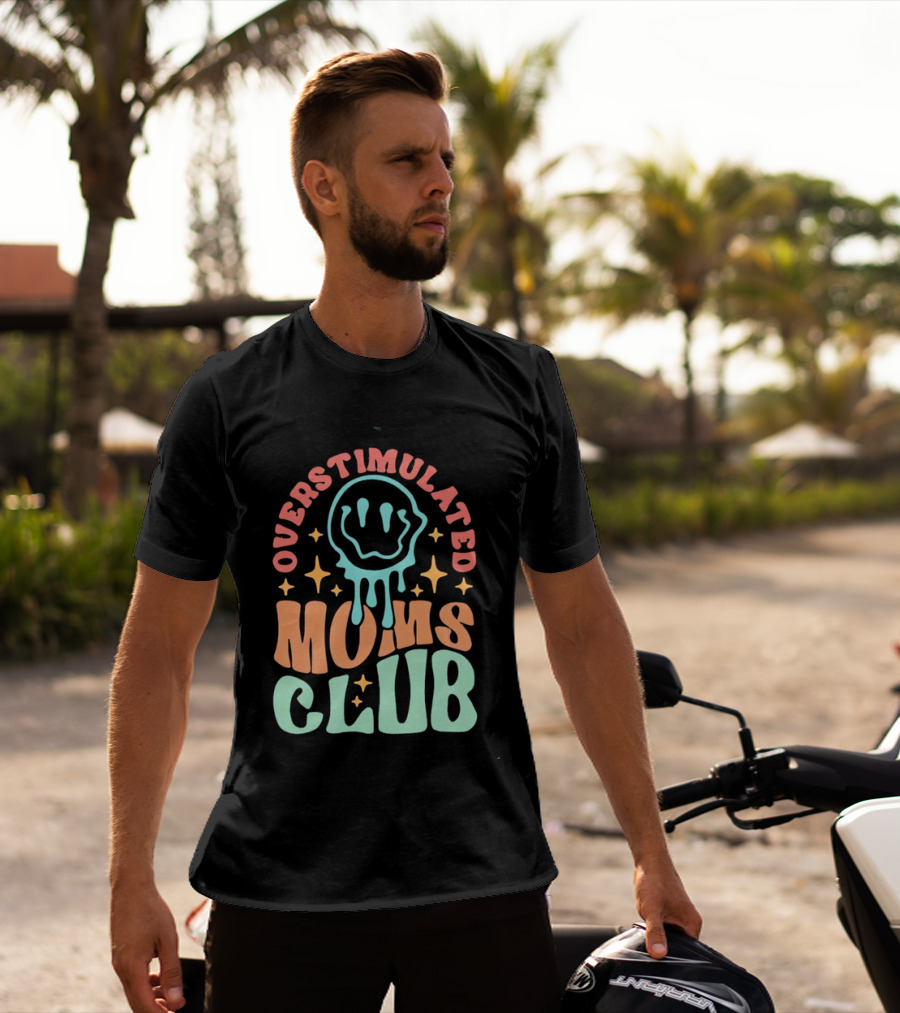 Overstimulated Moms Club Colorful Dripping Smiley Face And Stars T-Shirt