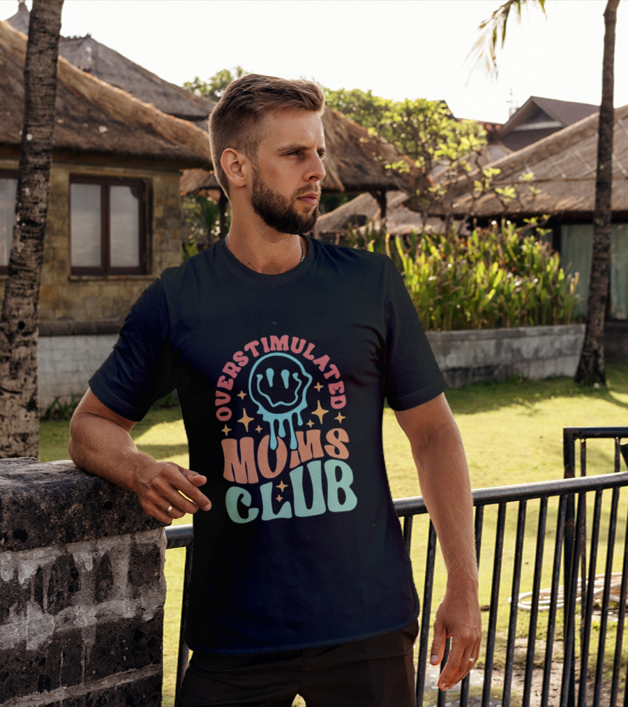Overstimulated Moms Club Colorful Dripping Smiley Face And Stars T-Shirt