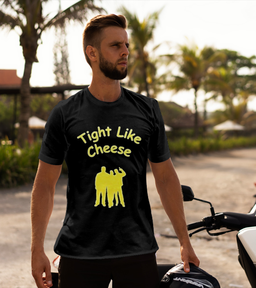 Tight Like Cheese Friendship Trio T-Shirt