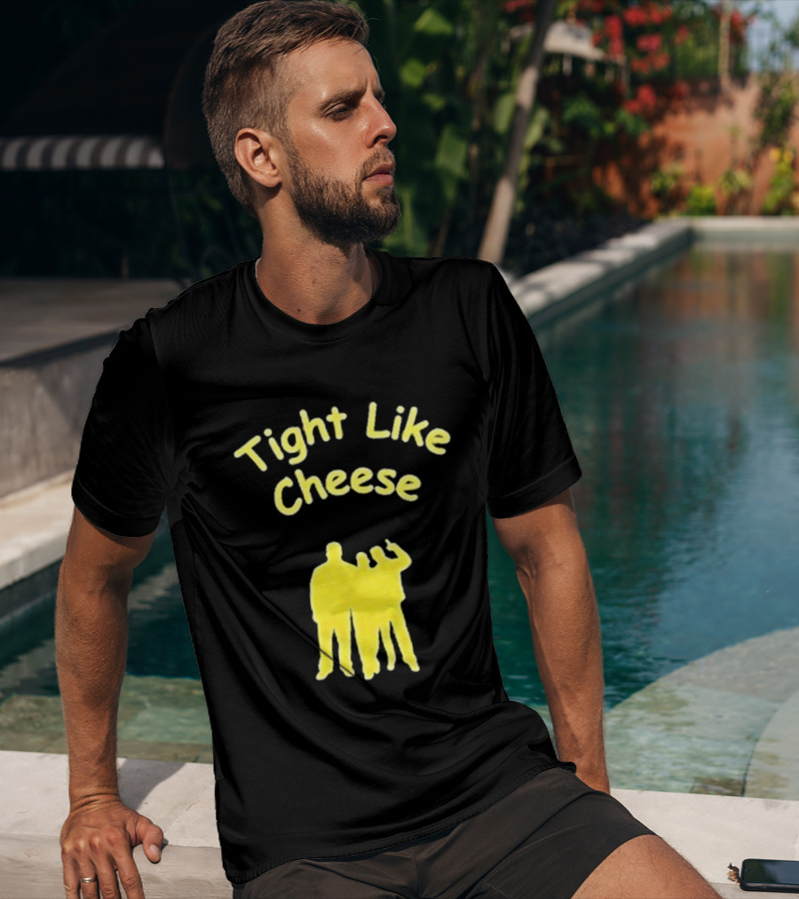 Tight Like Cheese Friendship Trio T-Shirt