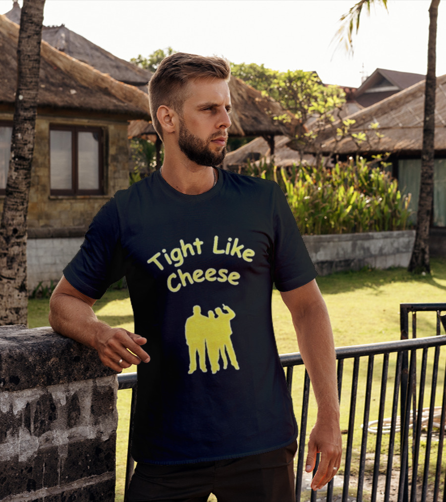 Tight Like Cheese Friendship Trio T-Shirt