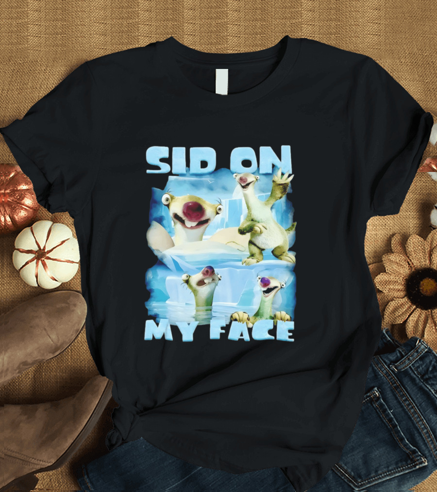 Sid On My Face Sloth Meme Ice Age Character Funny Scene T-Shirt