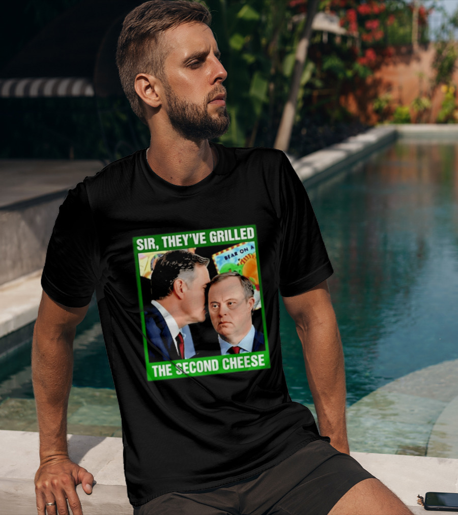 Sir They've Grilled The Second Cheese Meme T-Shirt