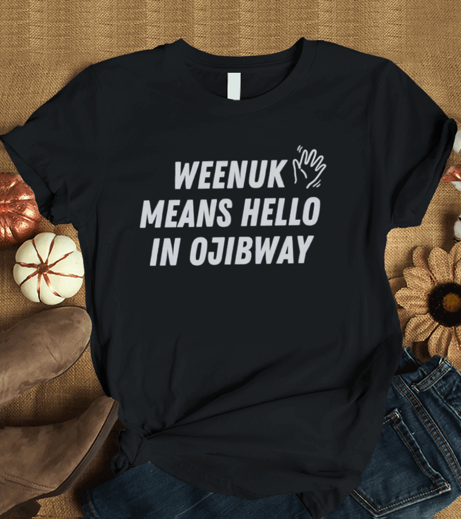 Weenuk Means Hello In Ojibway Hand Print Symbol Native Language Phrase T-Shirt