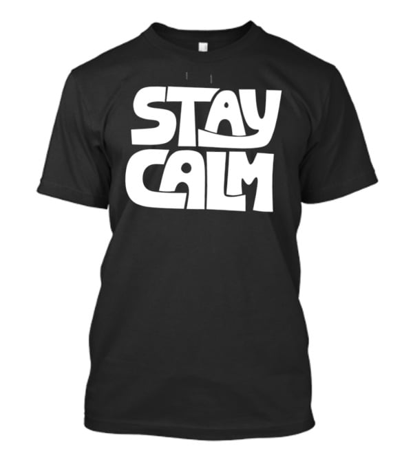 Stay Calm Text Bold Bubble Letters T-Shirt