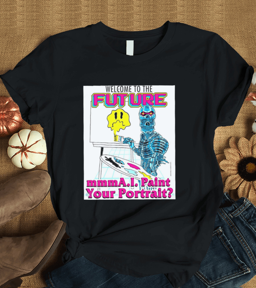 Welcome To The Future MmmaI Paint Your Portrait Robot Skull T-Shirt