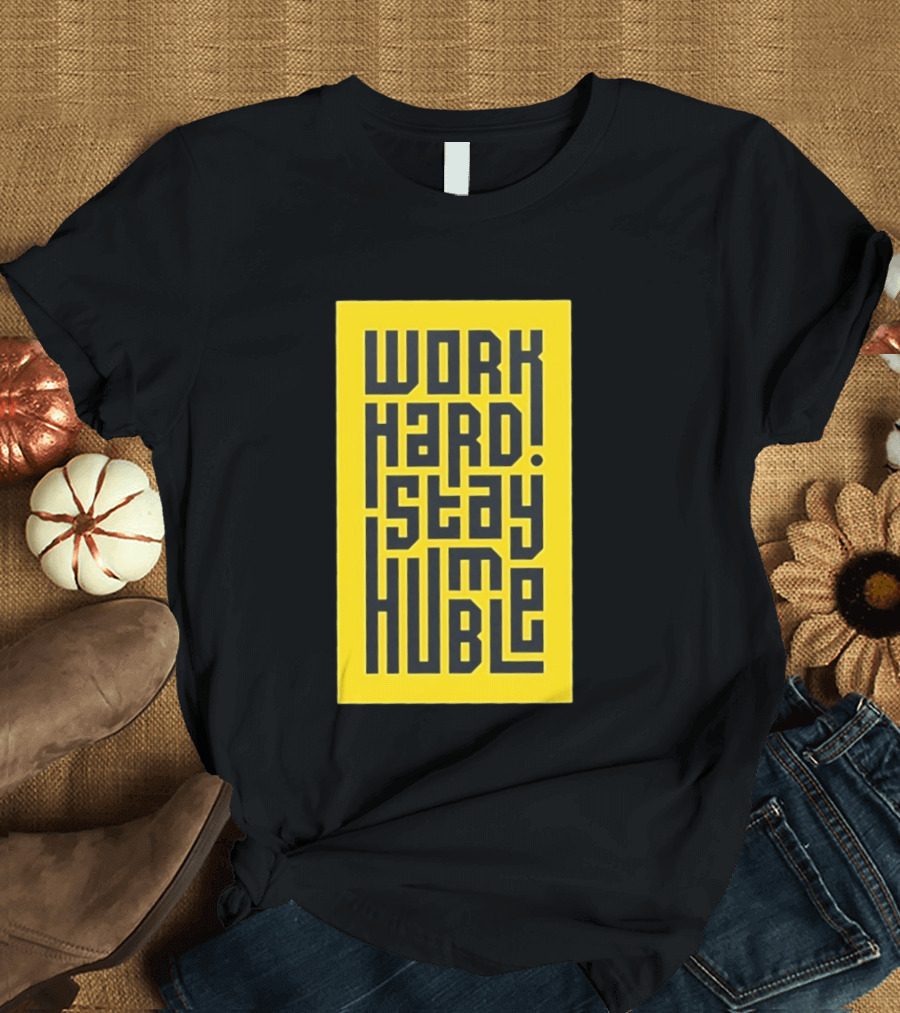 Work Hard Stay Humble Motivational Yellow And Black T-Shirt