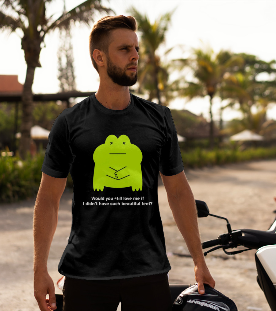 Would You Still Love Me If I Didn't Have Such Beautiful Feet Frog Meme Lime Green Funny Frog T-Shirt