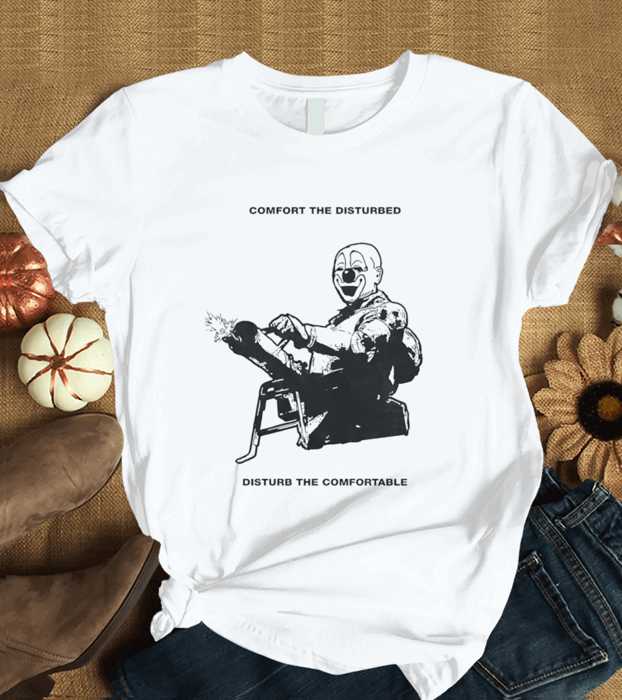 Comfort The Disturbed Disturb The Comfortable Clown With Chaotic Cannon T-Shirt