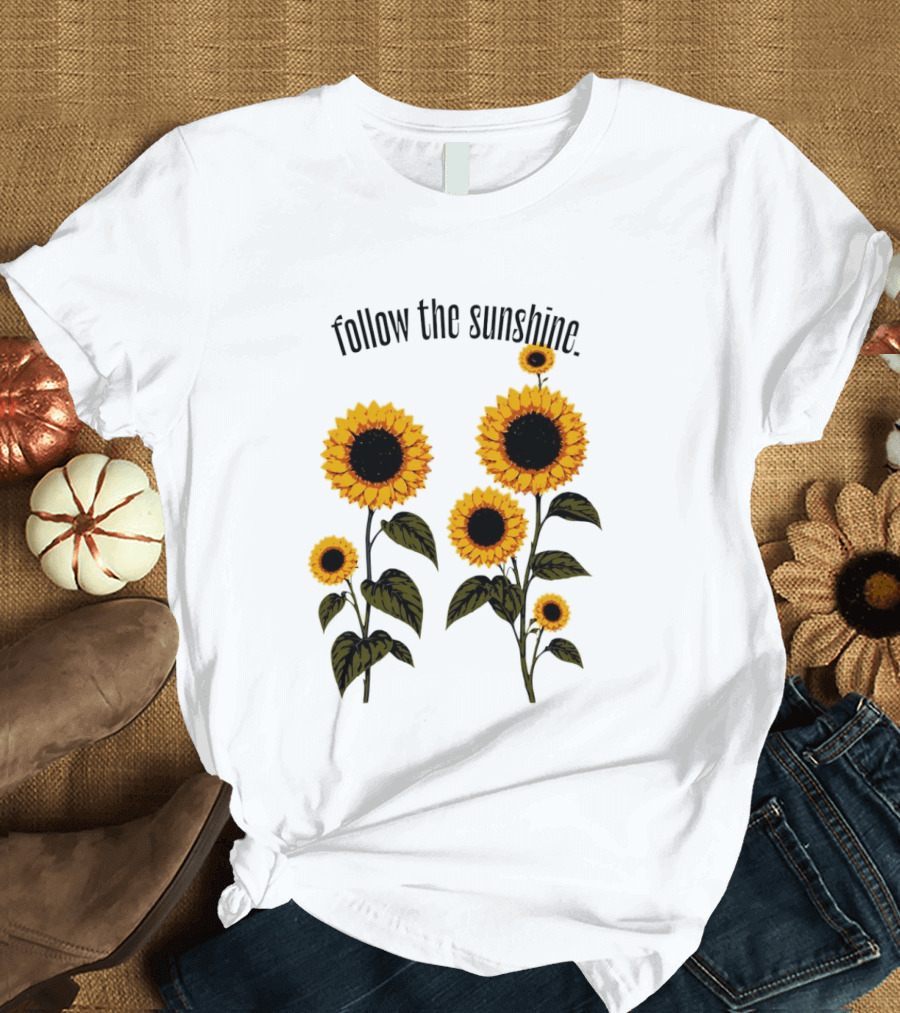 Follow The Sunshine Sunflowers T-Shirt