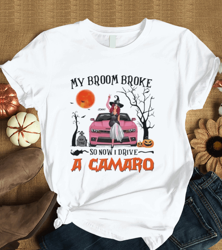 My Broom Broke So Now I Drive A Camaro Halloween Witch T-Shirt