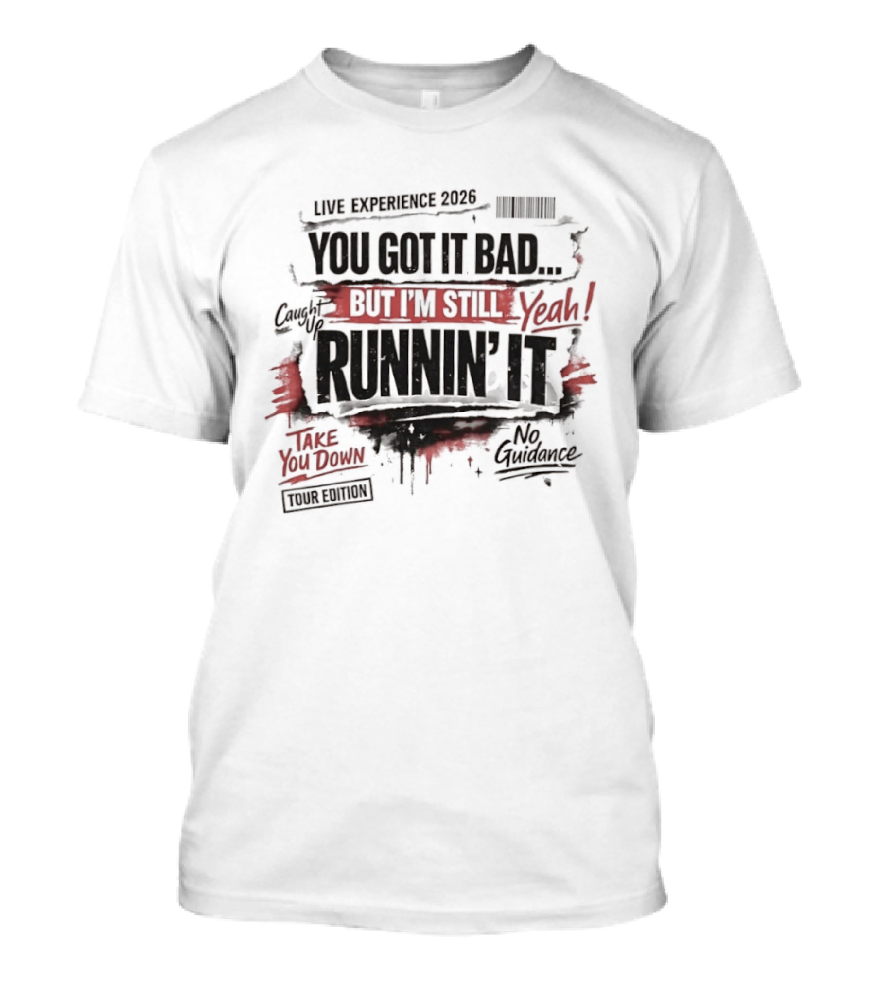 Live Experience 2026 You Got It Bad Still Runnin' It Take You Down Ride Confessions T-Shirt