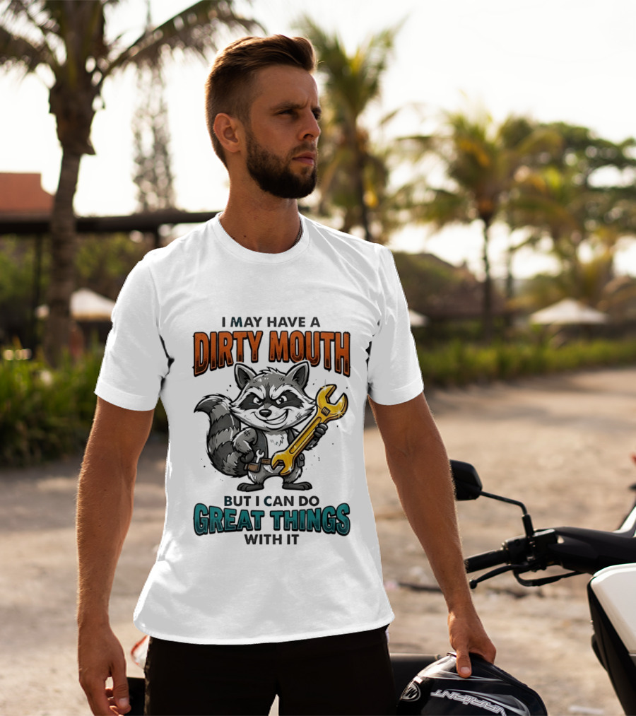 Raccoon I May Have A Dirty Mouth But I Can Do Great Things With It Wrench T-Shirt