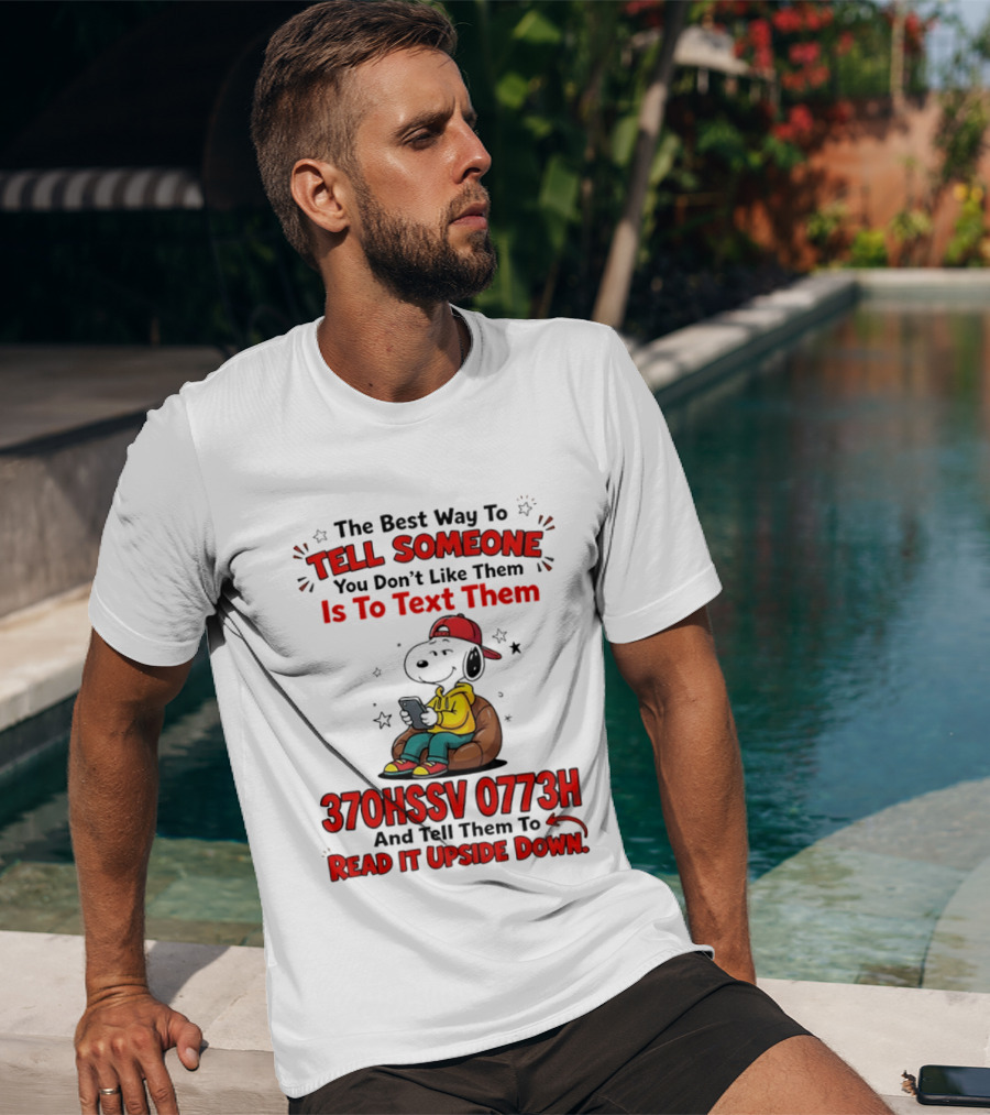 370HSSV 0773H Text Message Snoopy Tell Someone You Don't Like Them T-Shirt