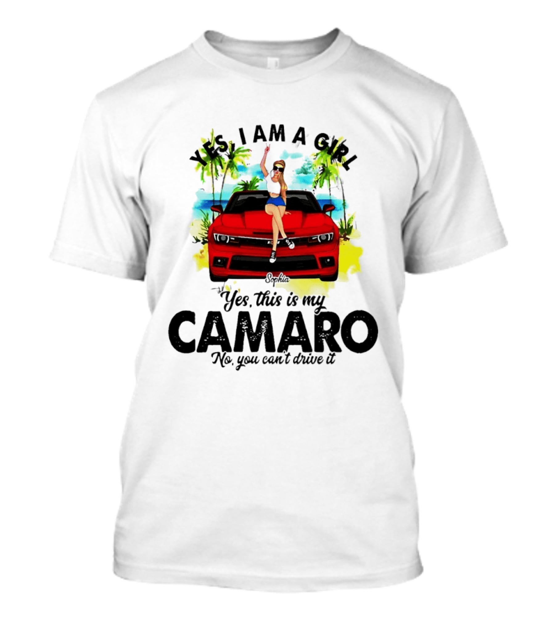 Yes I Am A Girl Sophia Sitting On Red Camaro No You Cant Drive It T-Shirt