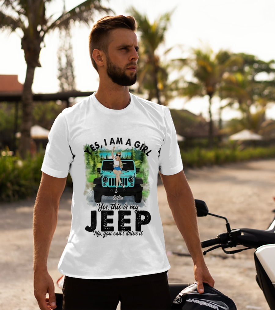 Yes I Am A Girl Yes This Is My Jeep No You Can't Drive It T-Shirt