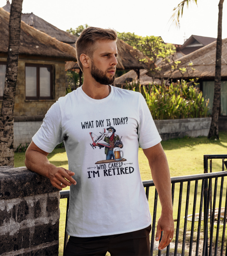 What Day Is Today Who Cares I'm Retired Pilot With RC Plane And Beer T-Shirt