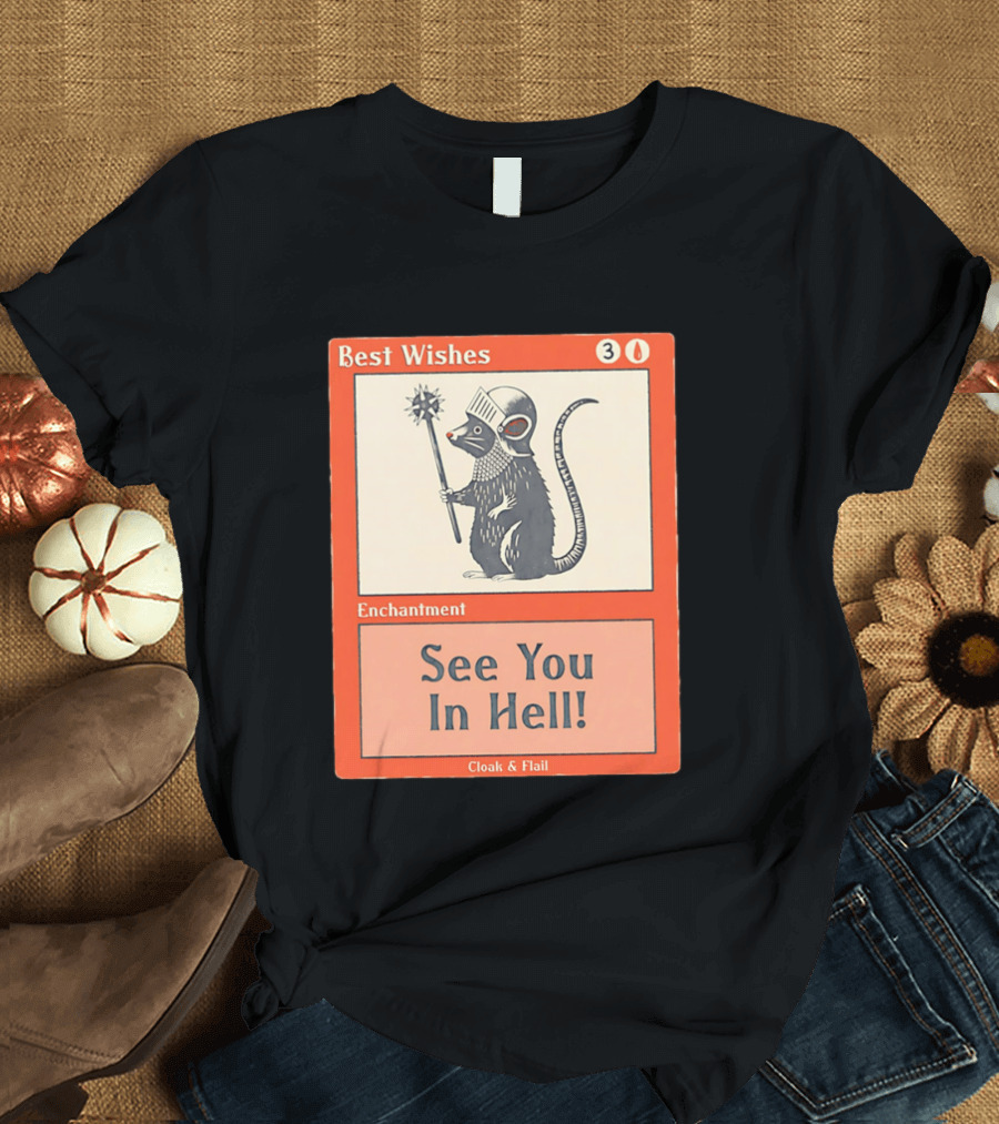 Best Wishes See You In Hell Enchantment Cloak And Flail Rat Knight T-Shirt