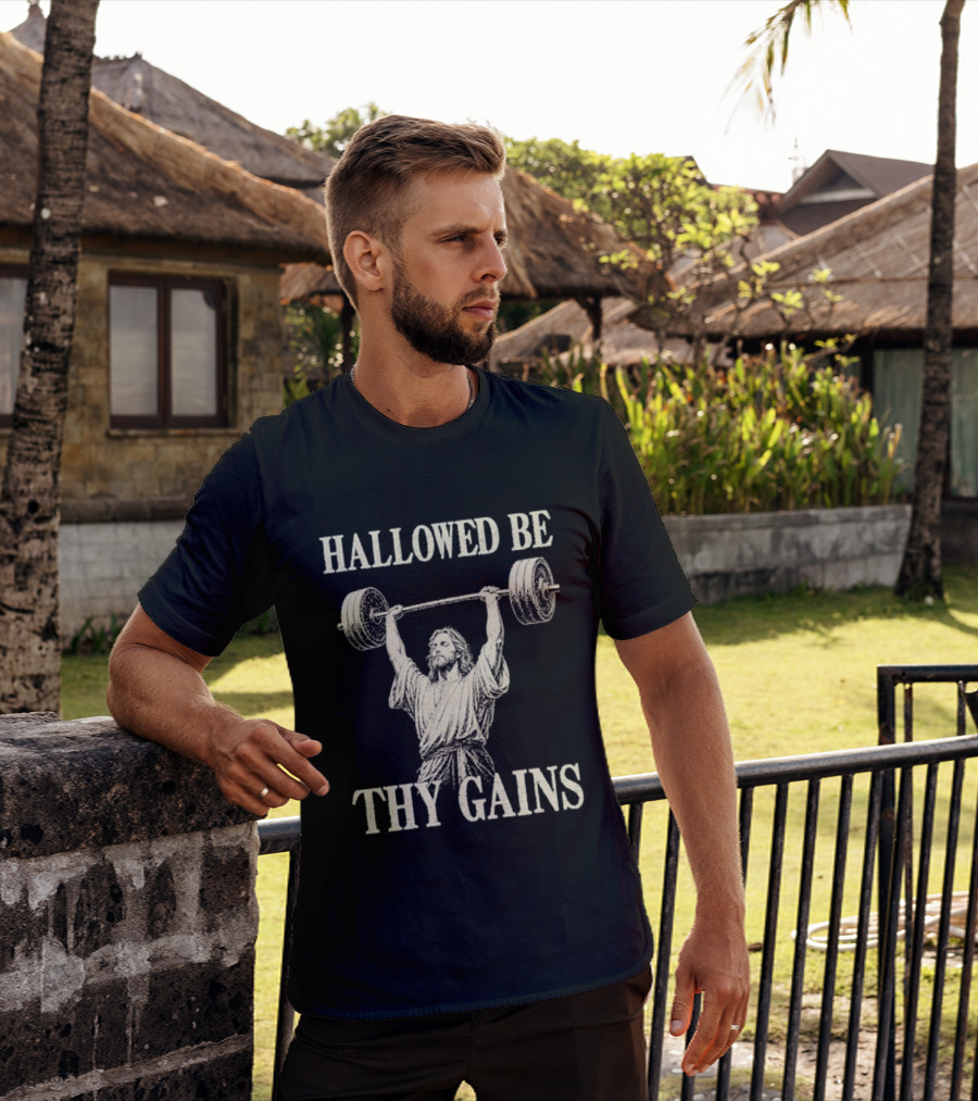 Hallowed Be Thy Gains Jesus Weightlifting Bodybuilding Humor T-Shirt