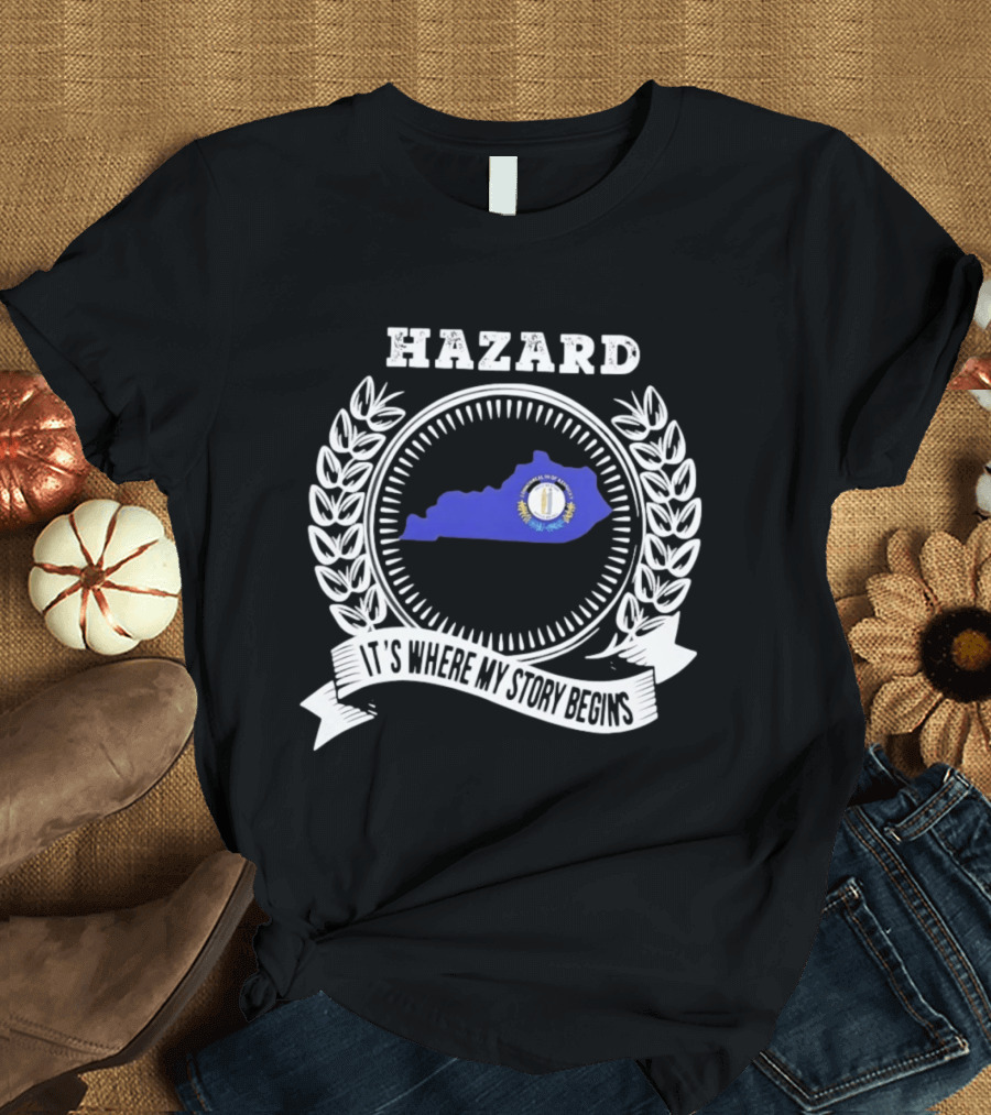 Hazard Kentucky It's Where My Story Begins State Outline And Laurel T-Shirt