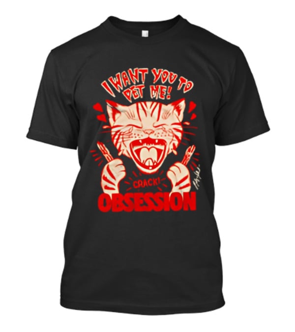 I Want You To Pet Me Crack Obsession Cat With Playful Hearts T-Shirt