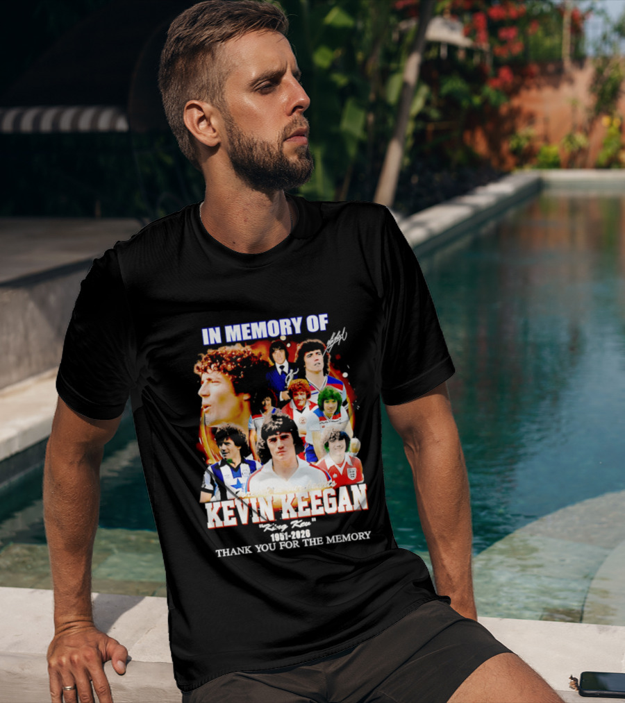In Memory Of Kevin Keegan King Kev Thank You For The Memory 1951 2026 T-Shirt