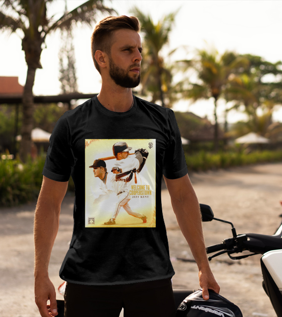 Jeff Kent Welcome To Cooperstown San Francisco Giants Giants Baseball Legend T-Shirt