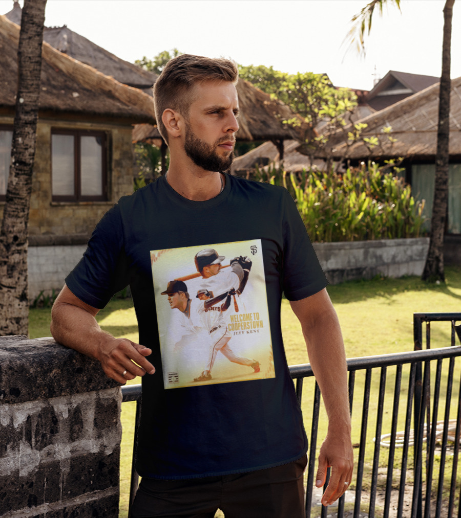 Jeff Kent Welcome To Cooperstown San Francisco Giants Giants Baseball Legend T-Shirt