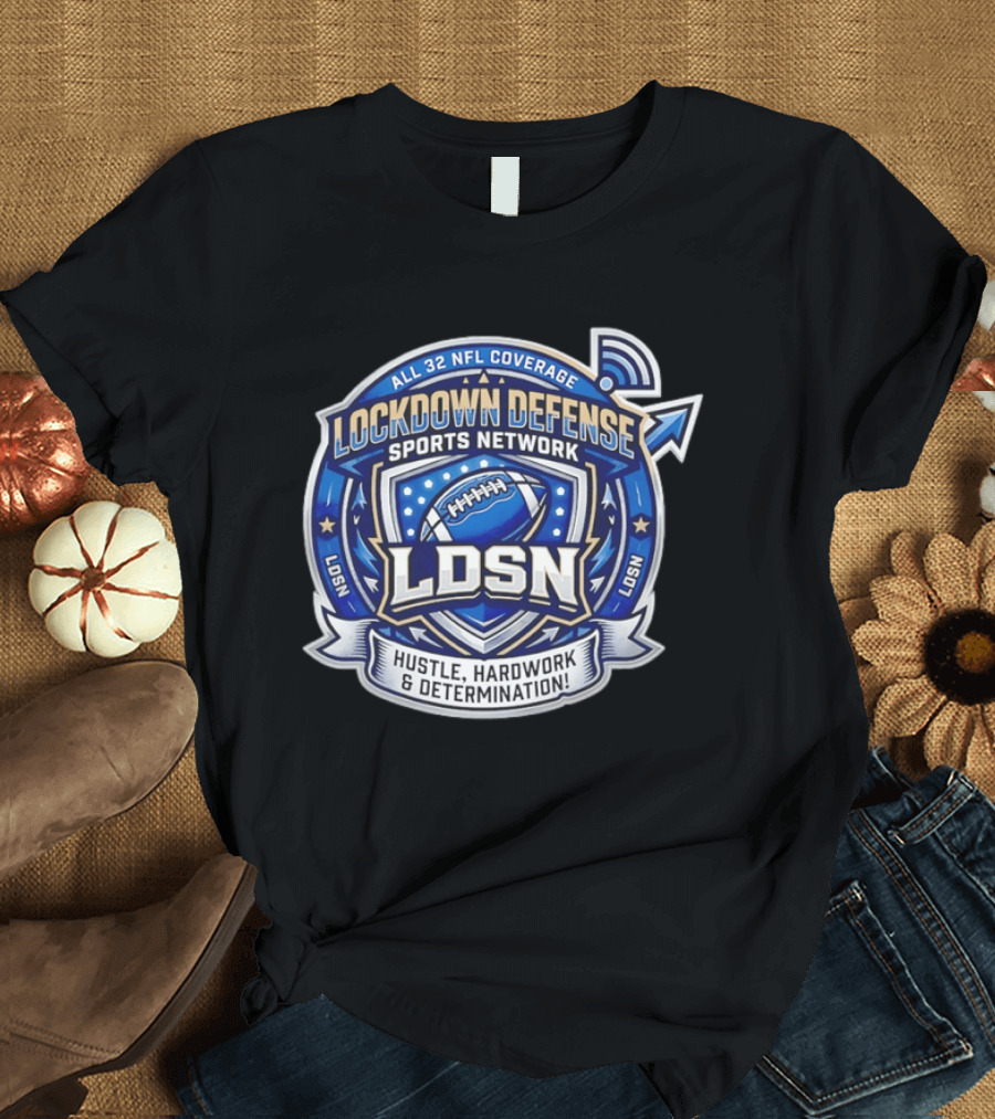 All 32 NFL Coverage Lockdown Defense Sports Network Hustle Hardwork Determination LDSN T-Shirt