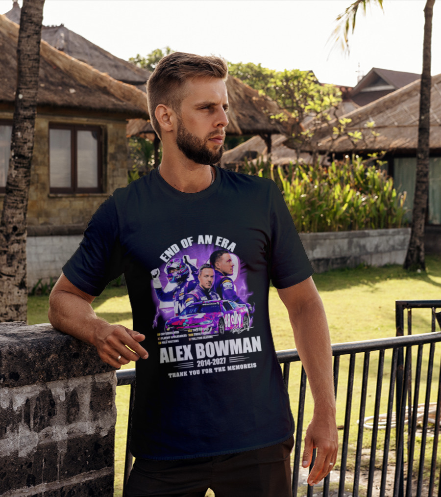 End Of An Era Alex Bowman 2014 2027 Thank You For The Memories T-Shirt