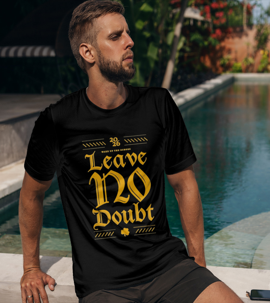 2026 Leave No Doubt Wake Up The Echoes Notre Dame Fighting Irish Football T-Shirt