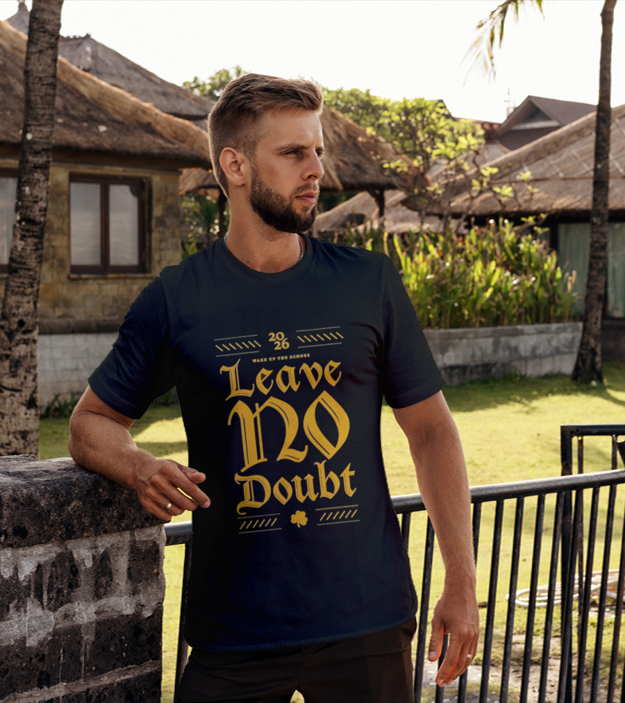2026 Leave No Doubt Wake Up The Echoes Notre Dame Fighting Irish Football T-Shirt