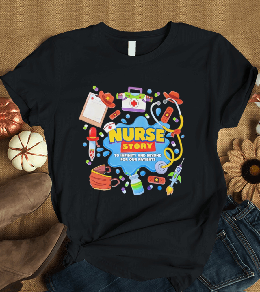 Nurse Story To Infinity And Beyond For Our Patients Toy Inspired Medical Adventure T-Shirt