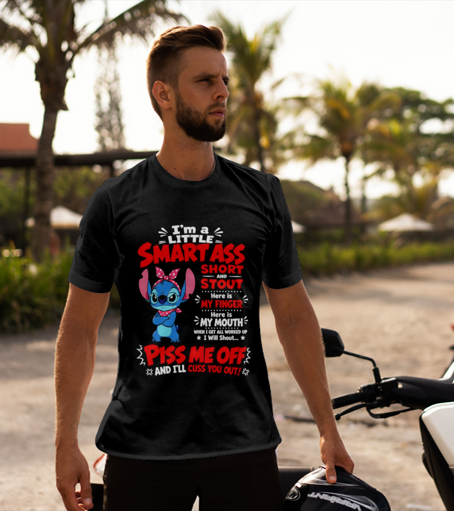 I'm A Little Smartass Short And Stout Stitch Piss Me Off Cuss You Out T-Shirt