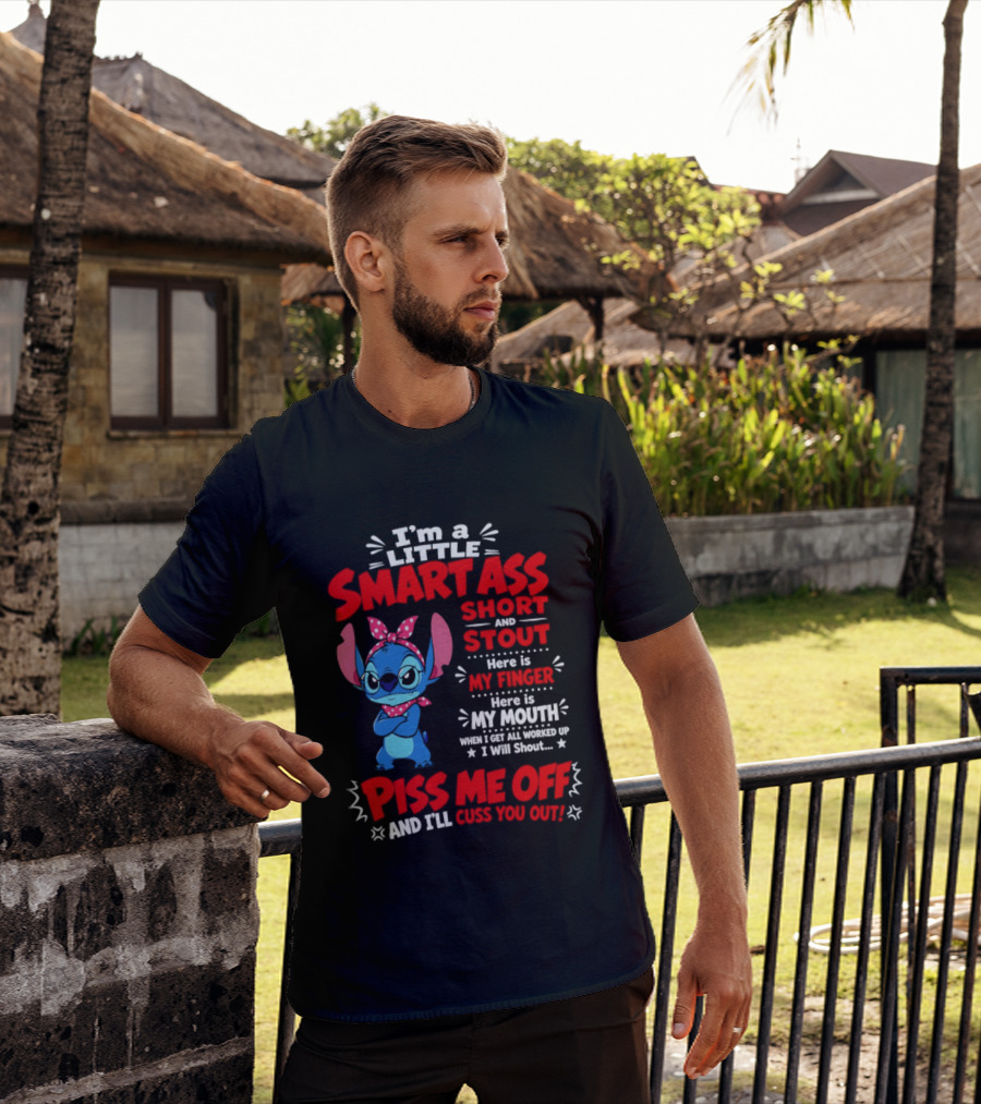 I'm A Little Smartass Short And Stout Stitch Piss Me Off Cuss You Out T-Shirt