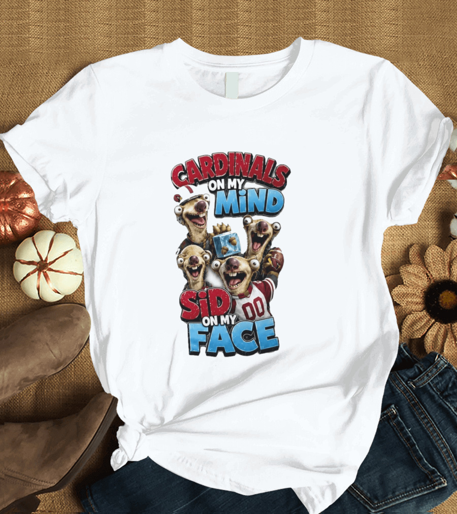 Cardinals On My Mind Sid On My Face Ice Age Sloth Football Fan Humor T-Shirt