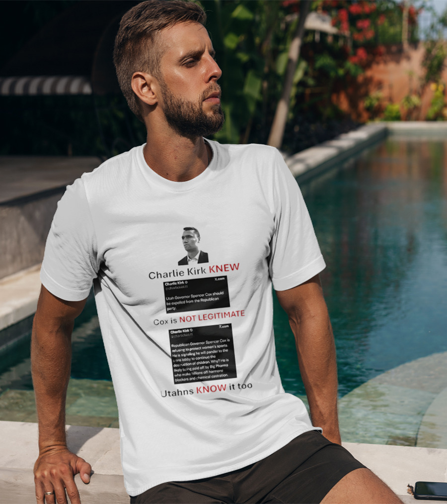 Charlie Kirk Knew Cox Is Not Legitimate Utahns Know It Too T-Shirt