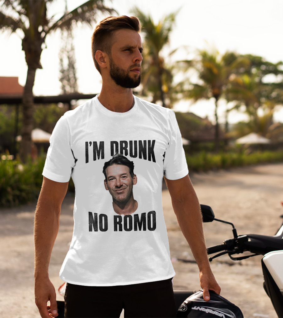 I'm Drunk No Romo Tony Romo Football Humor T-Shirt