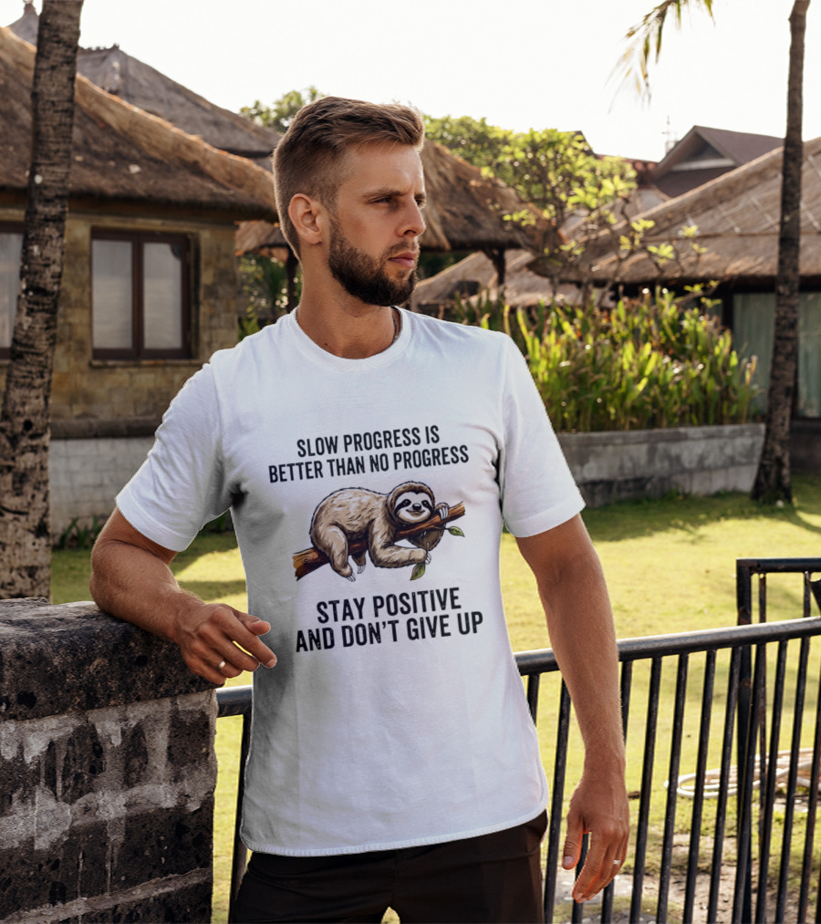 Slow Progress Is Better Than No Progress Stay Positive Sloth Motivation T-Shirt