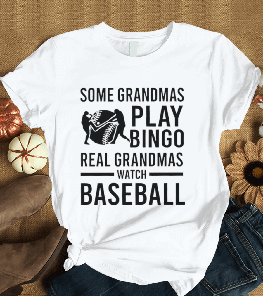 Some Grandmas Play Bingo Real Grandmas Baseball T-Shirt